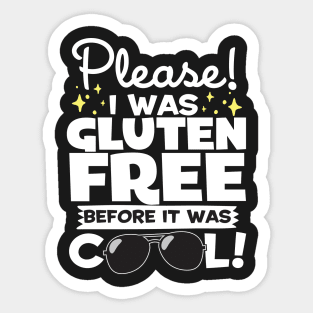 I Was Gluten Free Before It Was Cool! Sticker